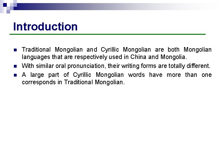 Introduction n Traditional Mongolian and Cyrillic Mongolian are both Mongolian languages that are respectively