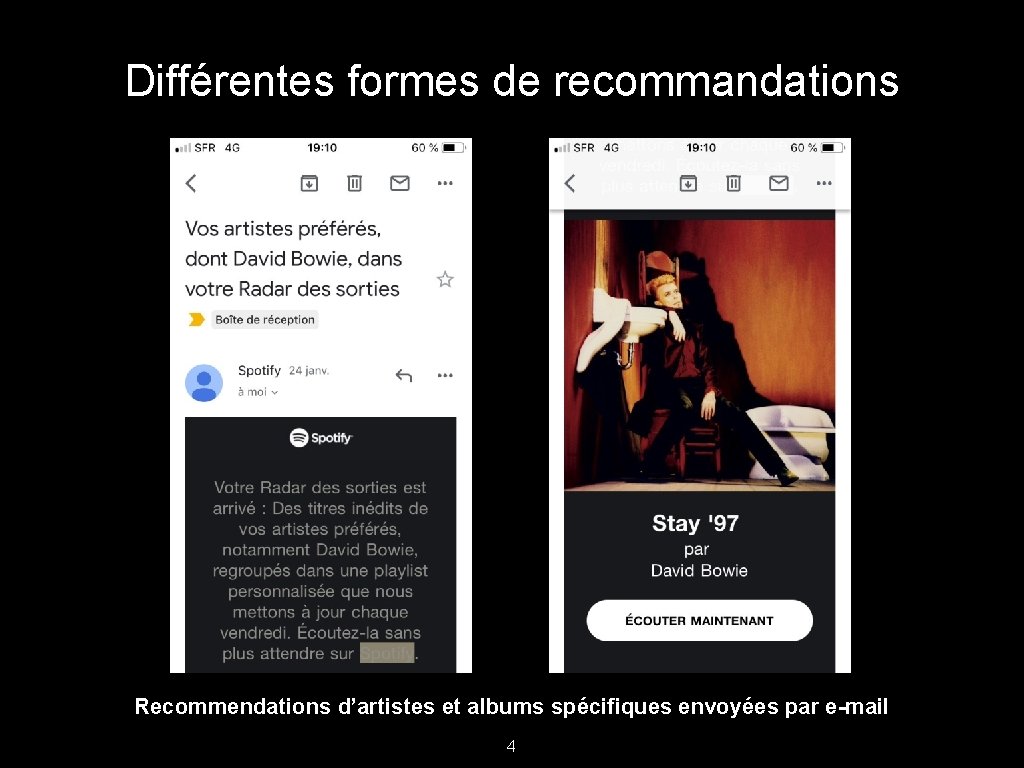 Différentes formes de recommandations Recommendations d’artistes et albums spécifiques envoyées par e-mail 4 