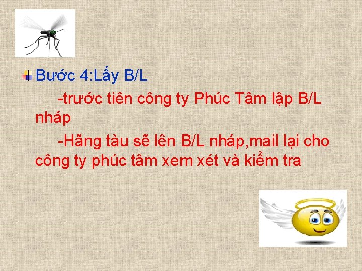 Bước 4: Lấy B/L -trước tiên công ty Phúc Tâm lập B/L nháp -Hãng