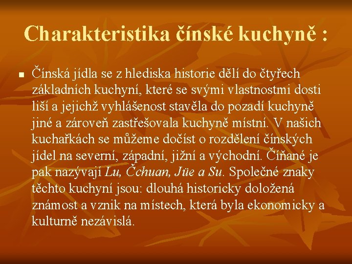 Charakteristika čínské kuchyně : n Čínská jídla se z hlediska historie dělí do čtyřech Charakteristika čínské kuchyně : n Čínská jídla se z hlediska historie dělí do čtyřech