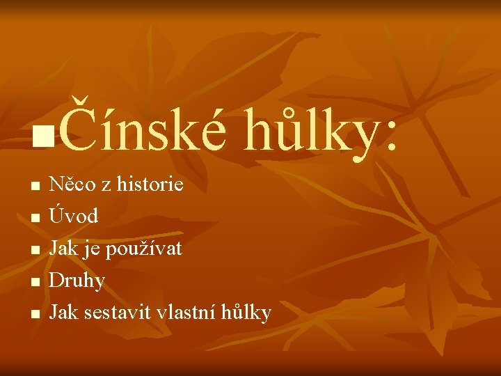 Čínské hůlky: n n n Něco z historie Úvod Jak je používat Druhy Jak Čínské hůlky: n n n Něco z historie Úvod Jak je používat Druhy Jak