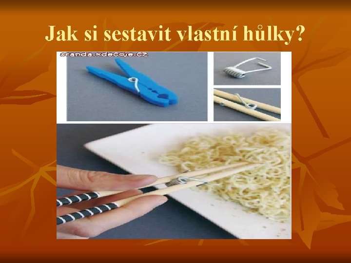 Jak si sestavit vlastní hůlky? Jak si sestavit vlastní hůlky?