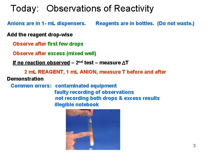 Today: Observations of Reactivity Anions are in 1 - m. L dispensers. Reagents are