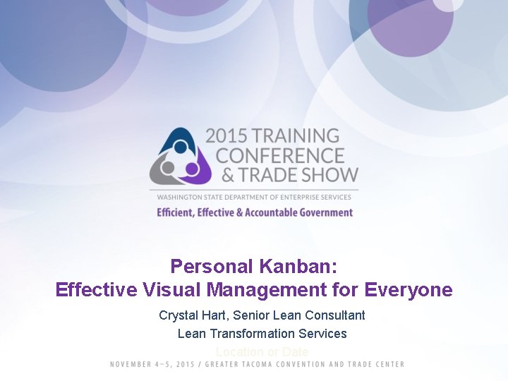 Personal Kanban: Effective Visual Management for Everyone Crystal Hart, Senior Lean Consultant Lean Transformation