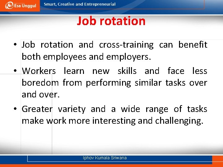 Job rotation • Job rotation and cross-training can benefit both employees and employers. •