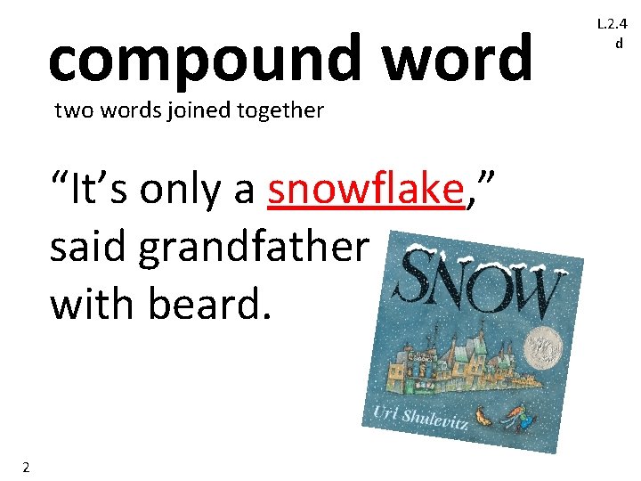 compound word two words joined together “It’s only a snowflake, ” said grandfather with compound word two words joined together “It’s only a snowflake, ” said grandfather with