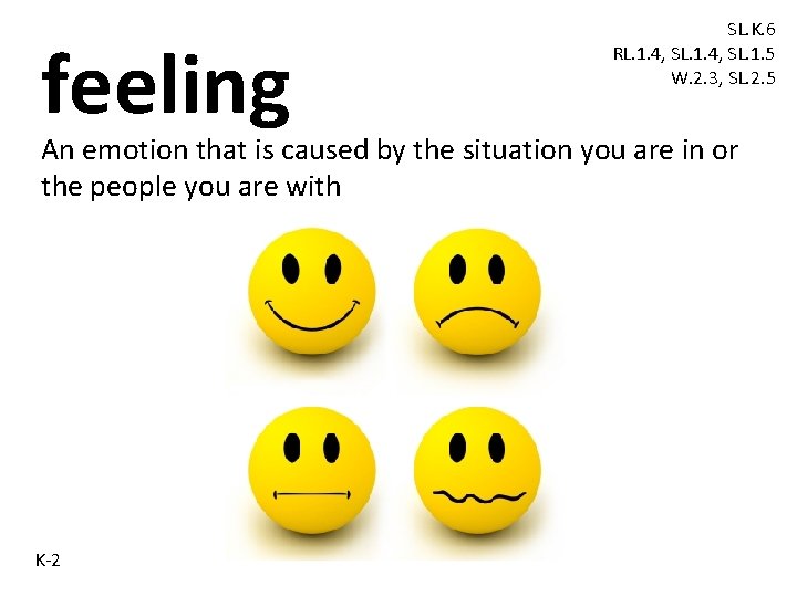 feeling SL. K. 6 RL. 1. 4, SL. 1. 5 W. 2. 3, SL. feeling SL. K. 6 RL. 1. 4, SL. 1. 5 W. 2. 3, SL.