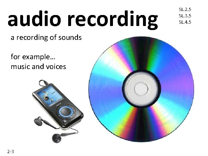 audio recording a recording of sounds for example… music and voices 2 -3 SL. audio recording a recording of sounds for example… music and voices 2 -3 SL.