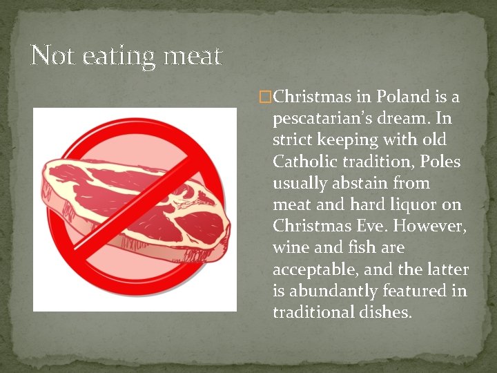 Not eating meat �Christmas in Poland is a pescatarian’s dream. In strict keeping with Not eating meat �Christmas in Poland is a pescatarian’s dream. In strict keeping with