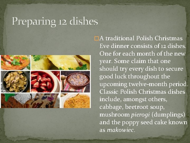 Preparing 12 dishes � A traditional Polish Christmas Eve dinner consists of 12 dishes. Preparing 12 dishes � A traditional Polish Christmas Eve dinner consists of 12 dishes.