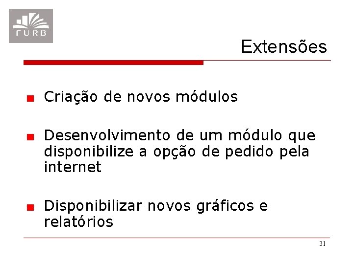 Extensões Criação de novos módulos Desenvolvimento de um módulo que disponibilize a opção de