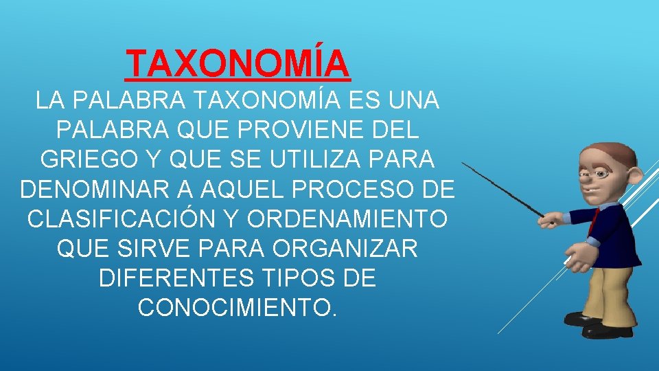 TAXONOMÍA LA PALABRA TAXONOMÍA ES UNA PALABRA QUE PROVIENE DEL GRIEGO Y QUE SE