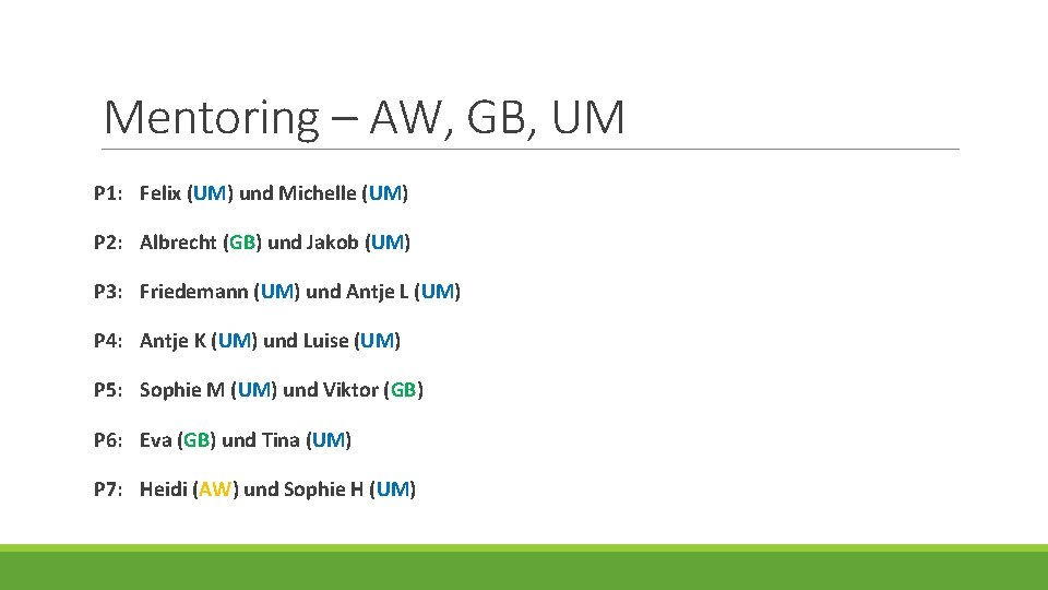 Mentoring – AW, GB, UM P 1: Felix (UM) und Michelle (UM) P 2: