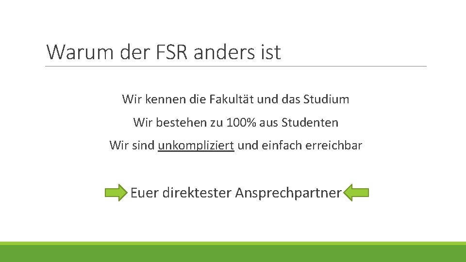 Warum der FSR anders ist Wir kennen die Fakultät und das Studium Wir bestehen