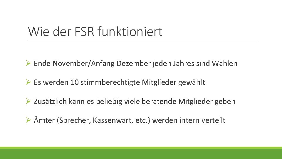 Wie der FSR funktioniert Ø Ende November/Anfang Dezember jeden Jahres sind Wahlen Ø Es