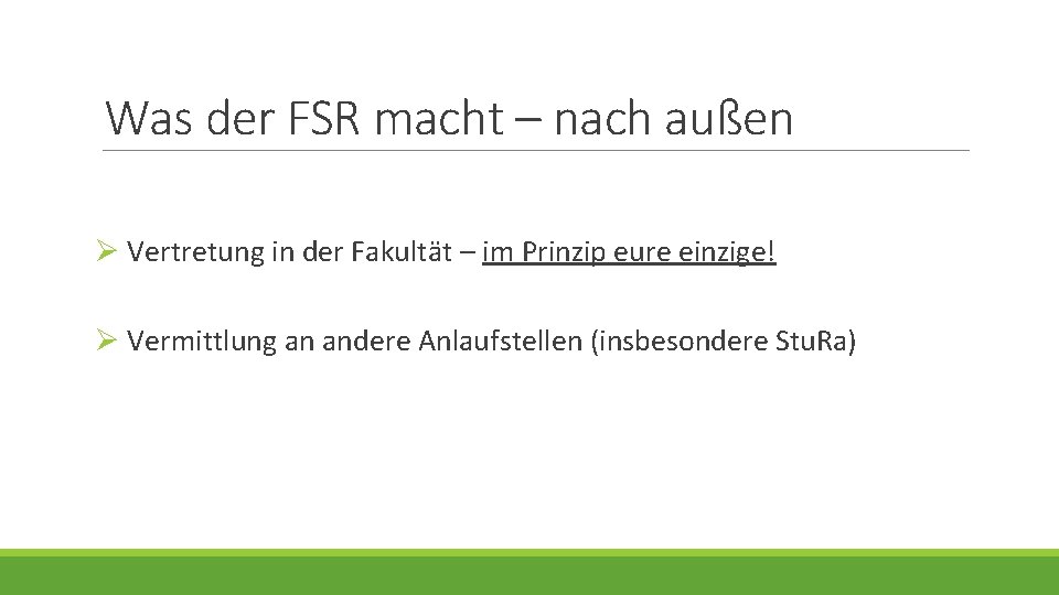 Was der FSR macht – nach außen Ø Vertretung in der Fakultät – im