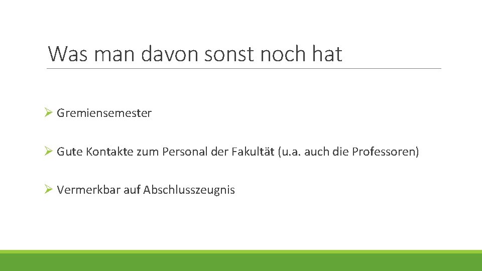 Was man davon sonst noch hat Ø Gremiensemester Ø Gute Kontakte zum Personal der