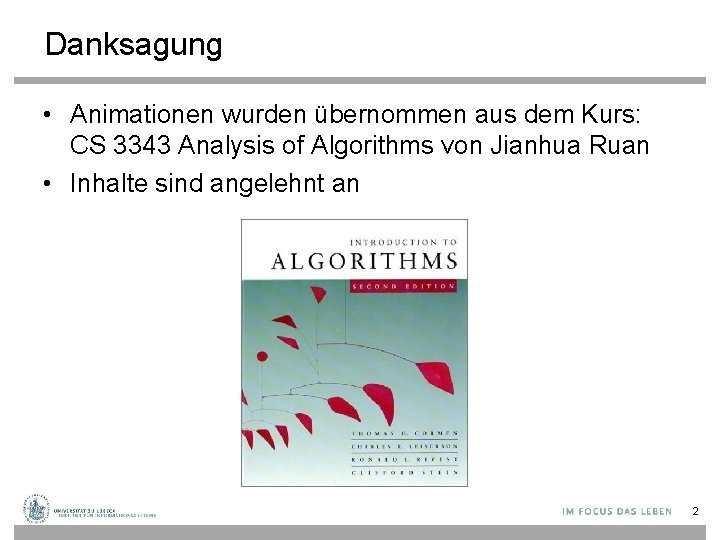 Danksagung • Animationen wurden übernommen aus dem Kurs: CS 3343 Analysis of Algorithms von