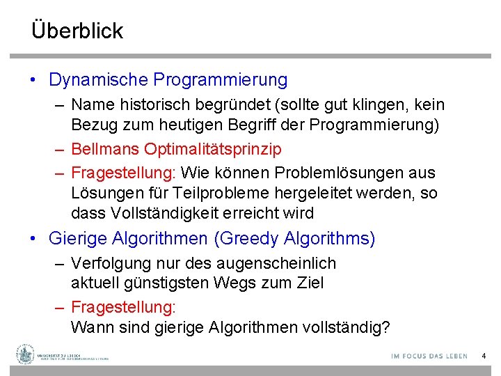 Überblick • Dynamische Programmierung – Name historisch begründet (sollte gut klingen, kein Bezug zum