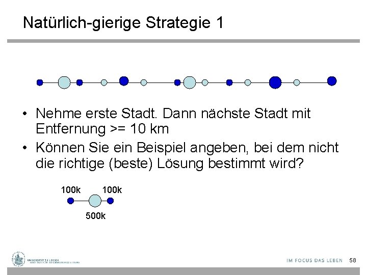 Natürlich-gierige Strategie 1 • Nehme erste Stadt. Dann nächste Stadt mit Entfernung >= 10