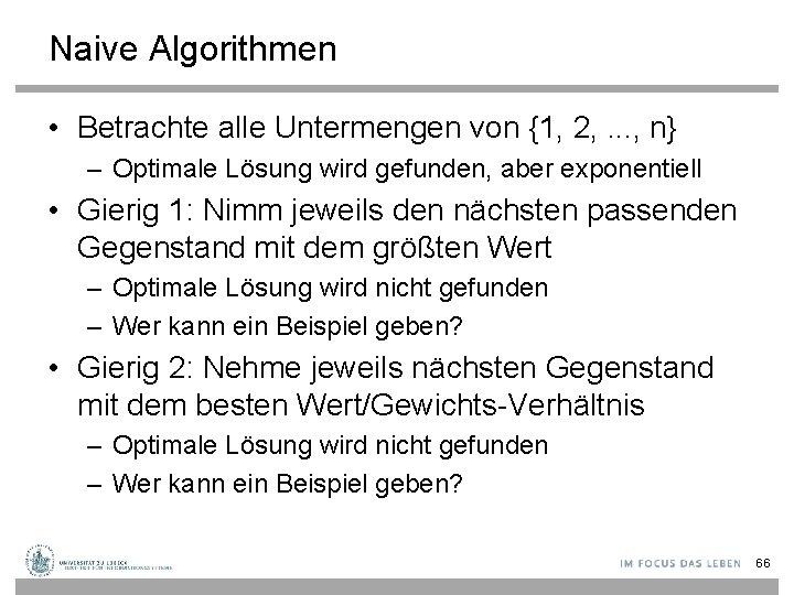 Naive Algorithmen • Betrachte alle Untermengen von {1, 2, . . . , n}