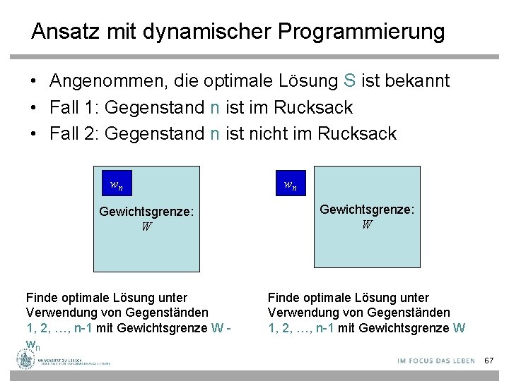 Ansatz mit dynamischer Programmierung • Angenommen, die optimale Lösung S ist bekannt • Fall