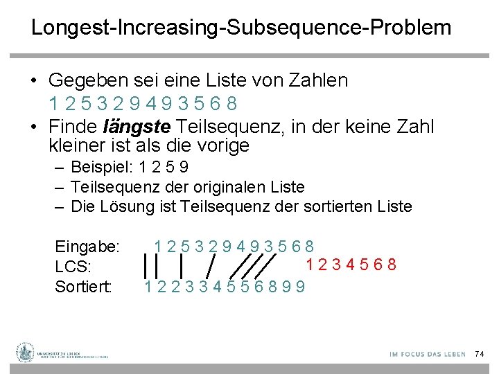 Longest-Increasing-Subsequence-Problem • Gegeben sei eine Liste von Zahlen 1 2 5 3 2 9