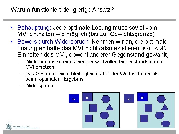 Warum funktioniert der gierige Ansatz? • Behauptung: Jede optimale Lösung muss soviel vom MVI