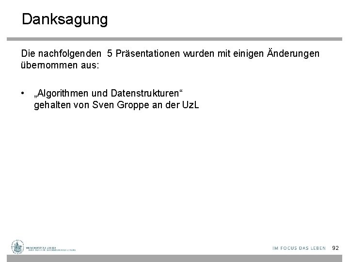 Danksagung Die nachfolgenden 5 Präsentationen wurden mit einigen Änderungen übernommen aus: • „Algorithmen und