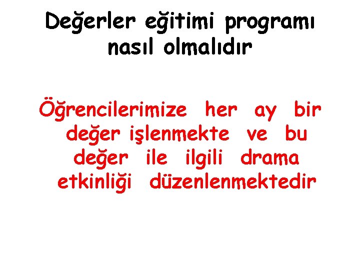 Değerler eğitimi programı nasıl olmalıdır Öğrencilerimize her ay bir değer işlenmekte ve bu değer