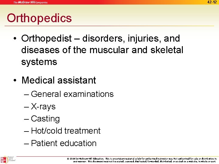 42 -12 Orthopedics • Orthopedist – disorders, injuries, and diseases of the muscular and