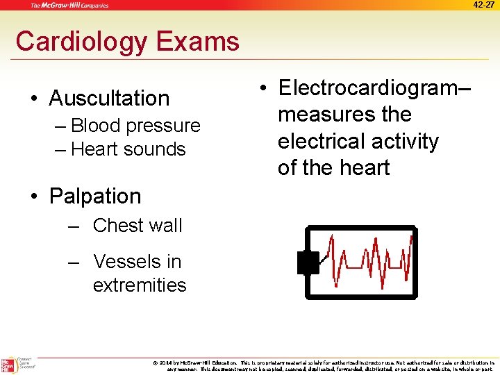 42 -27 Cardiology Exams • Auscultation – Blood pressure – Heart sounds • Electrocardiogram–