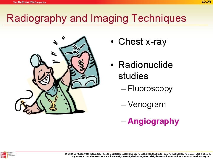 42 -29 Radiography and Imaging Techniques • Chest x-ray • Radionuclide studies – Fluoroscopy