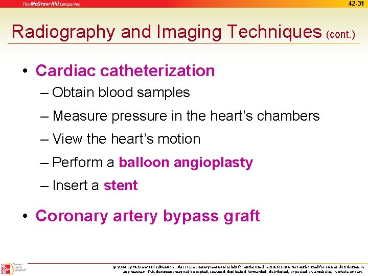 42 -31 Radiography and Imaging Techniques (cont. ) • Cardiac catheterization – Obtain blood