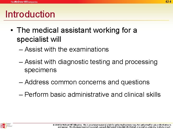 42 -4 Introduction • The medical assistant working for a specialist will – Assist