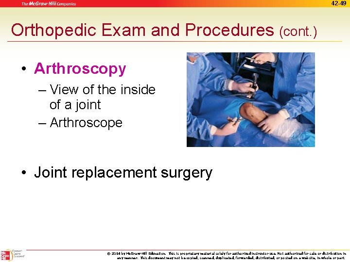 42 -49 Orthopedic Exam and Procedures (cont. ) • Arthroscopy – View of the