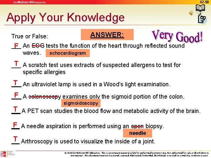 42 -50 Apply Your Knowledge True or False: ANSWER: ___ F An ECG tests