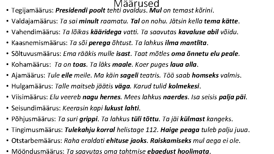 Määrused • Tegijamäärus: Presidendi poolt tehti avaldus. Mul on temast kõrini. • • •