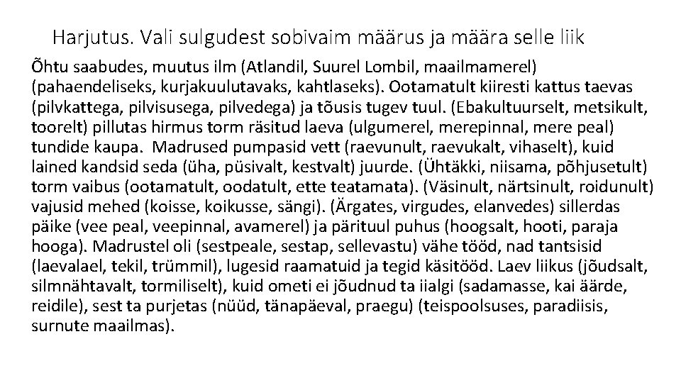 Harjutus. Vali sulgudest sobivaim määrus ja määra selle liik Õhtu saabudes, muutus ilm (Atlandil,