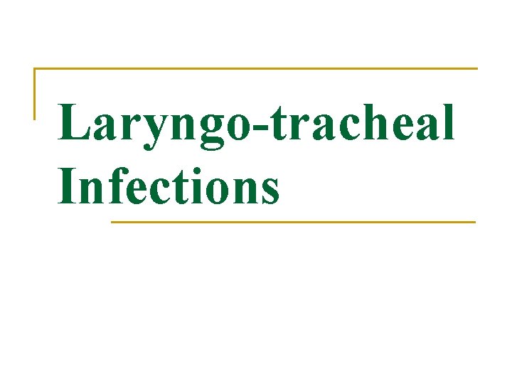 Laryngo-tracheal Infections 