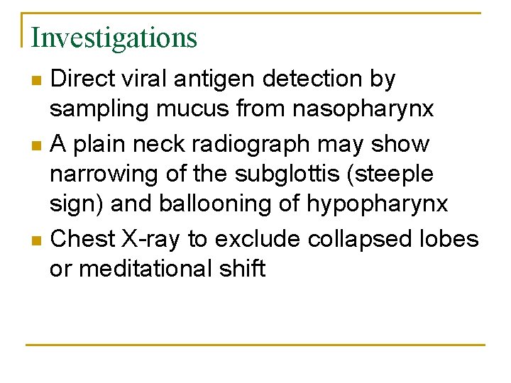 Investigations Direct viral antigen detection by sampling mucus from nasopharynx n A plain neck