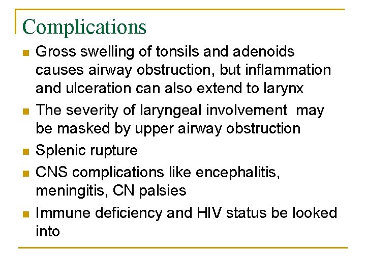 Complications n n n Gross swelling of tonsils and adenoids causes airway obstruction, but