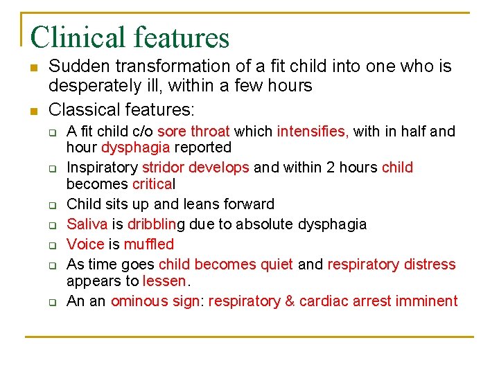Clinical features n n Sudden transformation of a fit child into one who is