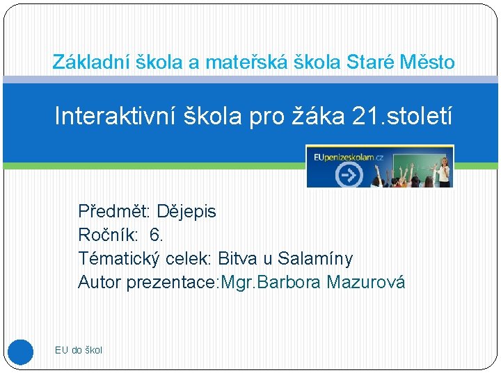 Základní škola a mateřská škola Staré Město Interaktivní škola pro žáka 21. století Předmět: