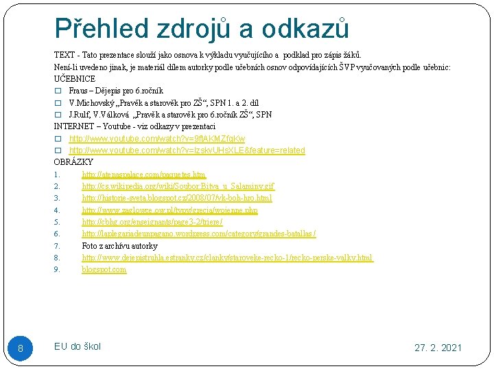 Přehled zdrojů a odkazů TEXT - Tato prezentace slouží jako osnova k výkladu vyučujícího