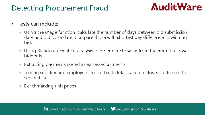 Detecting Procurement Fraud • Tests can include: ▪ Using the @age function, calculate the