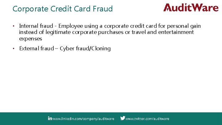 Corporate Credit Card Fraud • Internal fraud - Employee using a corporate credit card