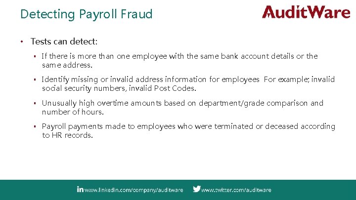 Detecting Payroll Fraud • Tests can detect: ▪ If there is more than one