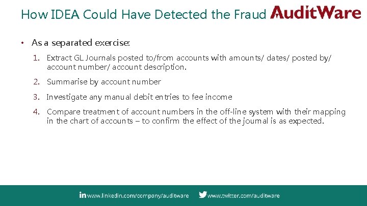 How IDEA Could Have Detected the Fraud • As a separated exercise: 1. Extract