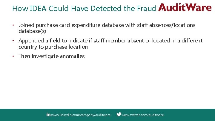 How IDEA Could Have Detected the Fraud • Joined purchase card expenditure database with
